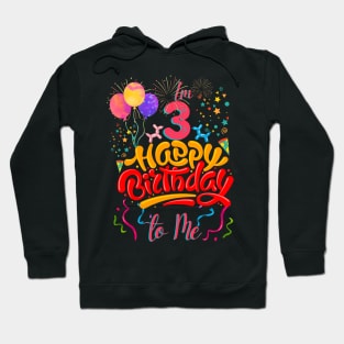 I'm 3 happy birthday to me Hoodie